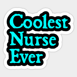 Coolest Nurse Ever Sticker